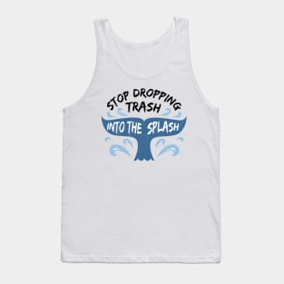 Stop Dropping Trash Into The Splash Tank Top